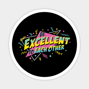 Be Excellent To Each Other Magnet